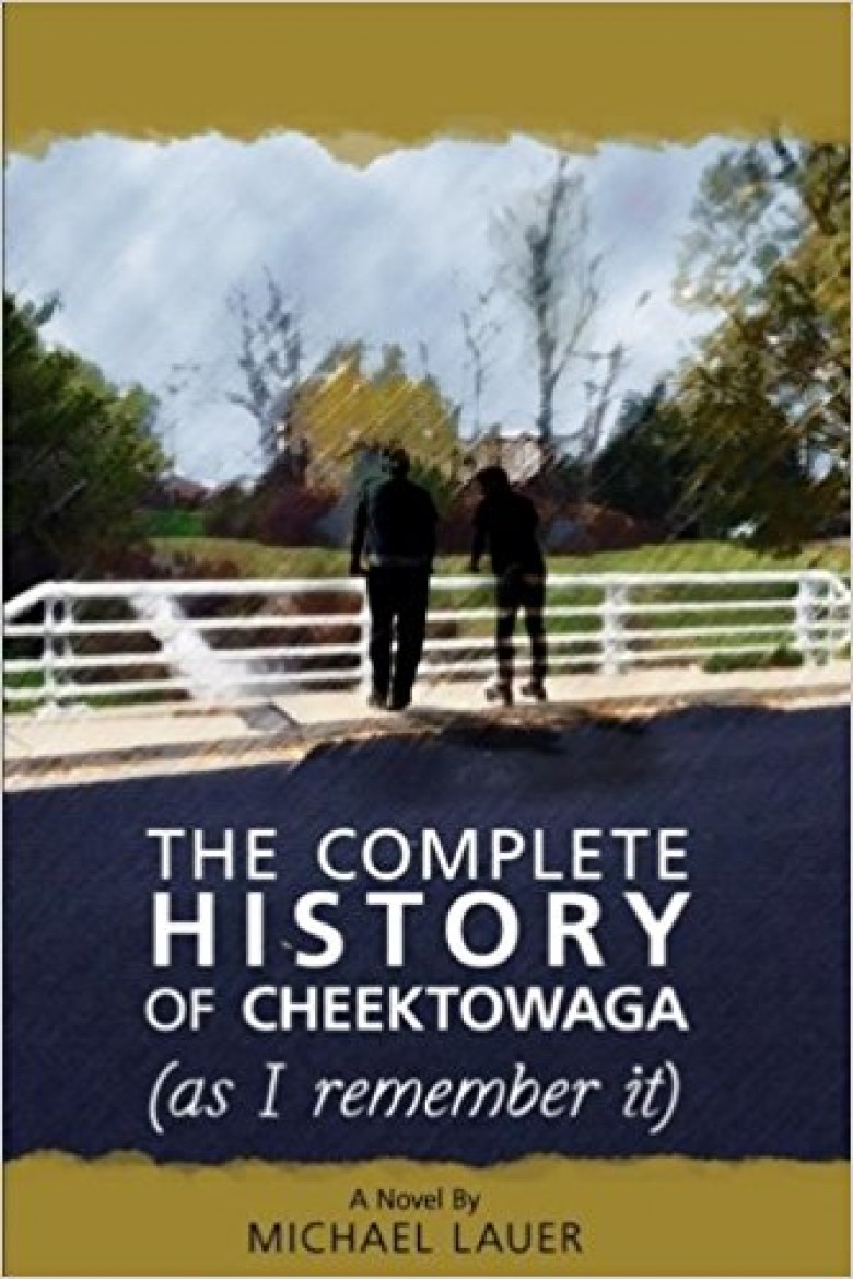 The Complete History of Cheektowaga (As I Remember It) by Michael Lauer
