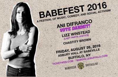 BabeFest 2016: Ani DiFranco w/ Lizz Winstead, Chastity Brown